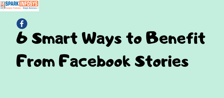 6 Smart Ways to Benefit From Facebook Stories
